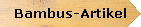 Bambus-Artikel
